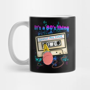 It’s a 80s thing Mug